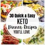 30 Quick & Easy Keto Dinner Recipes You’ll Love